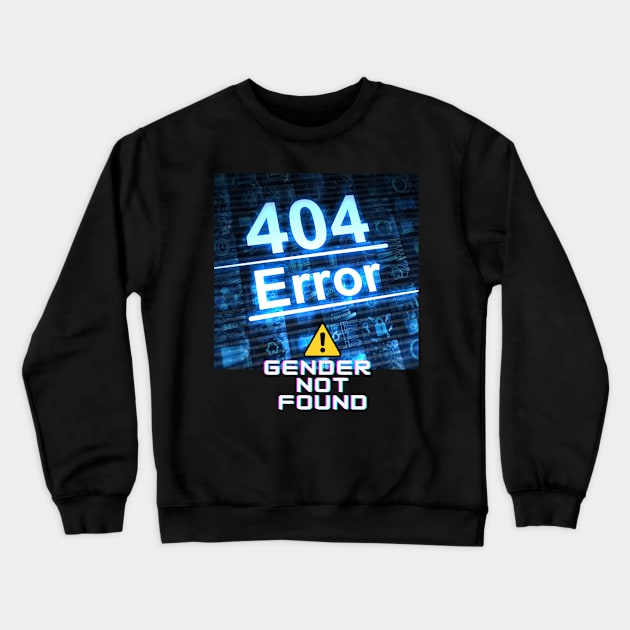 404 Error gender not found! Crewneck Sweatshirt by GenXDesigns